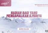 HADIAH BAGI YANG MENGAMALKAN ILMUNYA