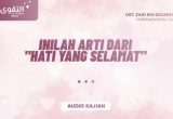 INILAH ARTI DARI 'HATI YANG SELAMAT'